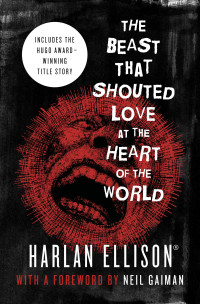 Harlan Ellison — The Beast That Shouted Love at the Heart of the World
