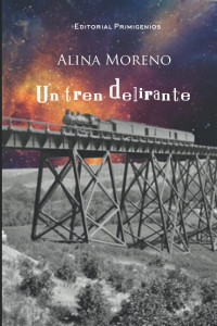 Alina Moreno — Un Tren Delirante