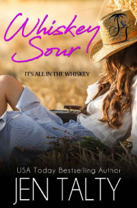 Jen Talty [Talty, Jen] — Whiskey Sour (It's All In the Whiskey Book 5)