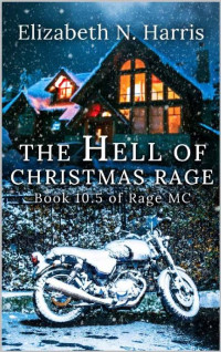 Elizabeth N. Harris — The Hell of Christmas Rage (Rage MC Book 16)