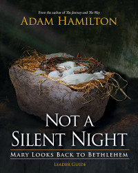 Adam Hamilton; — Not a Silent Night Leader Guide