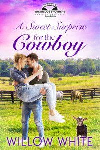 Willow White — A Sweet Surprise for the Cowboy (Bridge Brothers Ranch of West Hope, South Dakota, #2)