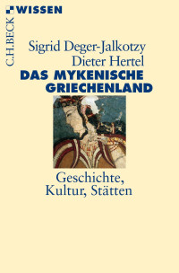 Sigrid Deger-Jalkotzy;Dieter Hertel; — Das mykenische Griechenland