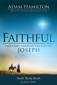 Hamilton, Adam; — Faithful Youth Study Book: Christmas Through the Eyes of Joseph