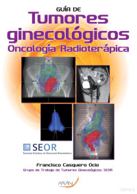 Francisco Casquero Ocio — Guía de Tumores Ginecólogicos. Oncología Radioterápica