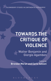 Benjamin, Walter, Salzani, Carlo, Moran, Brendan, Agamben, Giorgio — Towards the Critique of Violence