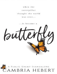 Cambria Hebert — Butterfly : A Public Enemy Standalone