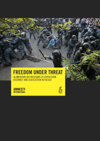 Amnesty Int. — Freedom Under Threat; Clampdown on Freedoms of Expression, Assembly and Association in Russia (2013)