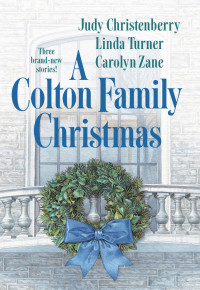 Judy Christenberry & Linda Turner & Carolyn Zane [Christenberry, Judy & Turner, Linda & Zane, Carolyn] — A Colton Family Christmas