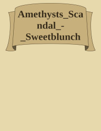 sweetblunch — Amethysts Scandal