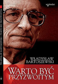 Bartoszewski Władysław — Warto być przyzwoitym