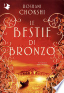 Roshani Chokshi — Le bestie di bronzo