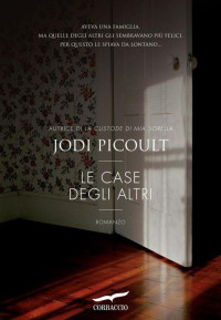 Jodi Picoult [Picoult, Jodi] — Le case degli altri