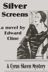 Edward Cline — Silver Screens: a Detective Novel Of 1930