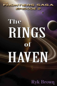 Ryk Brown — Ep.#2 - "The Rings of Haven" (The Frontiers Saga)