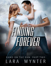 Lara Wynter — Finding Forever: Band on the Run Part Two — A Rock Star Romantic Suspense