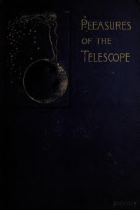 Serviss, Garrett Putman, 1851-1929 — Pleasures of the telescope;