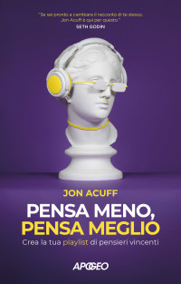 Jon Acuff — Pensa meno, pensa meglio