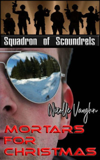 Nicolle Vaughn — Mortars for Christmas (Squadron of Scoundrels Book 1)