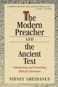 Sidney Greidanus; — The Modern Preacher and the Ancient Text