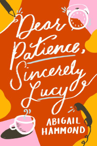 Abigail Hammond — Dear Patience, Sincerely Lucy