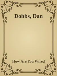 How Are You Wired — Dobbs, Dan