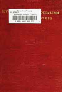 Bernstein, Eduard, 1850-1932 — ... Evolutionary socialism: a criticism and affirmation. (Die voraussetzungen des sozialismus und die aufgaben der sozialdemokratie.)