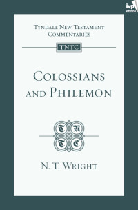 N.T. Wright; — TNTC Colossians & Philemon