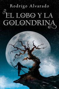 Rodrigo Alvarado — El lobo y la golondrina