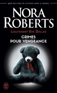 Nora Roberts [Roberts, Nora] — Lieutenant Eve Dallas (Tome 37,5) Crimes pour vengeance