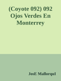 JosE MallorquI — (Coyote 092) 092 Ojos Verdes En Monterrey