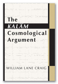 William L. Craig; — The Kalam Cosmological Argument