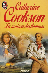 Catherine Cookson — La maison des flammes