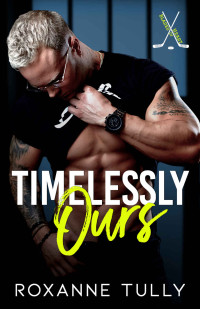 Roxanne Tully — Timelessly Ours: A Single Dad, Age Gap, Hockey Romance