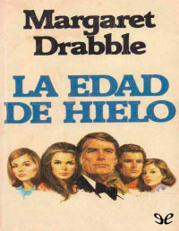 Margaret Drabble — LA EDAD DE HIELO