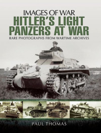 Paul Thomas — Hitler's Light Panzers at War (Images of War)