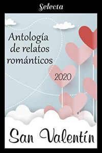 Varios autores — Antología de relatos románticos. San Valentín 2020