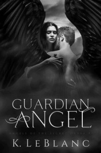 K. LeBlanc — Guardian Angel (Angels of the Secret Order Book 1)