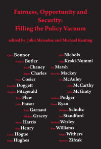 John Menadue, Michael Keating, editors — Fairness, Opportunity and Security Filling the Policy Vacuum