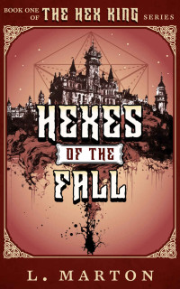 L Marton — Hexes of the Fall (The Hex King Book 1)