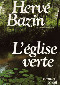 Hervé Bazin — L'église verte