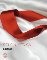 Selen Itoka — L’idole (French Edition)