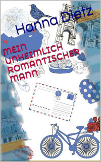 Dietz, Hanna — Mein unheimlich romantischer Mann