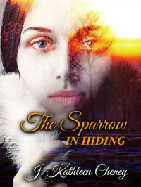 J. Kathleen Cheney — The Sparrow in Hiding