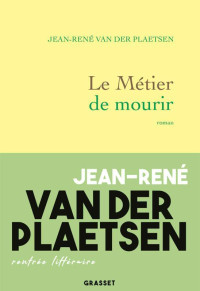 Jean-René Van der Plaetsen — Le métier de mourir