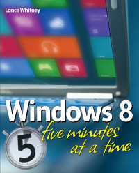 Whitney, Lance — Windows® 8 Five Minutes at a Time