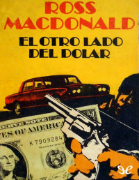 Ross Macdonald — El Otro Lado Del Dolar