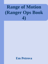 Em Petrova — Range of Motion (Ranger Ops Book 4)