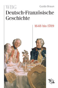 Braun, , Guido — Von der politischen zur kulturellen Hegemonie Frankreichs 1648–1789