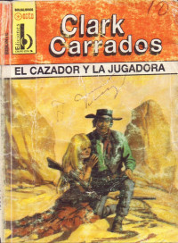 Clark Carrados — El cazador y la jugadora